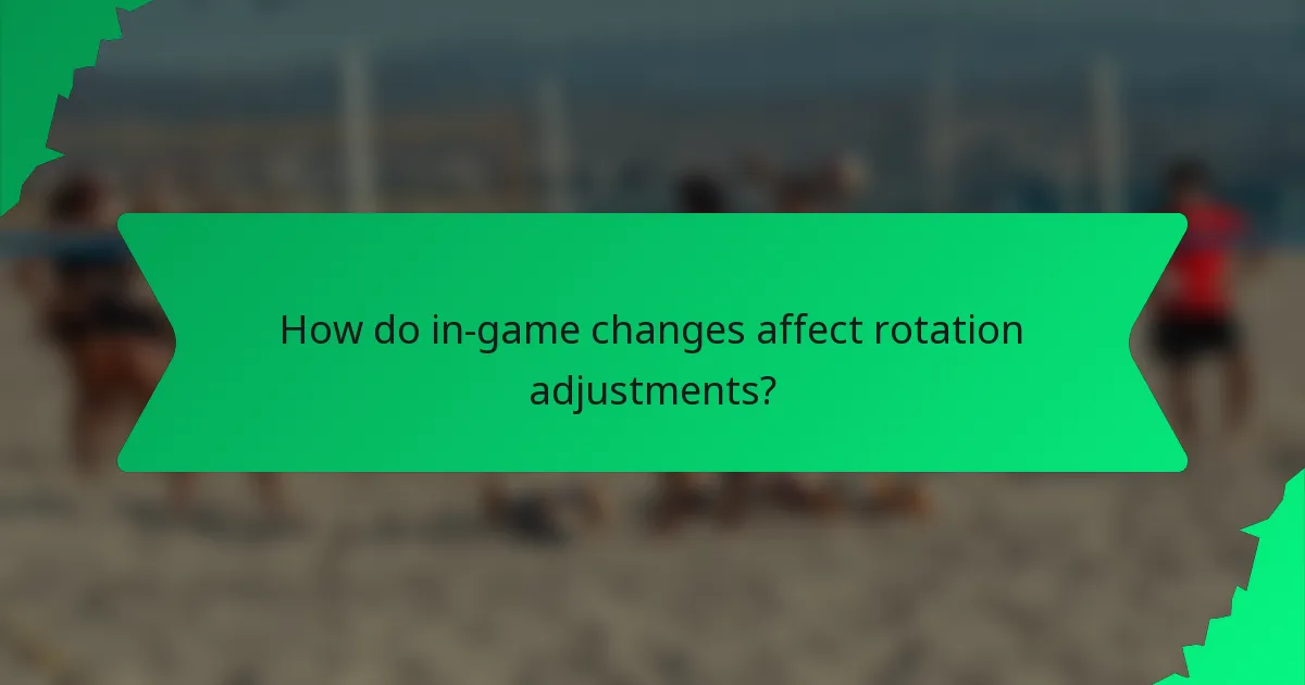 How do in-game changes affect rotation adjustments?