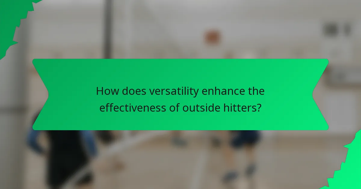 How does versatility enhance the effectiveness of outside hitters?