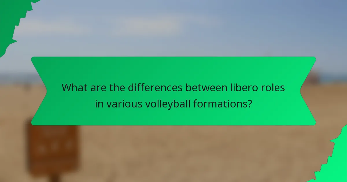 What are the differences between libero roles in various volleyball formations?