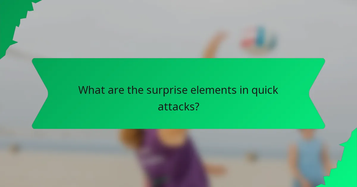 What are the surprise elements in quick attacks?