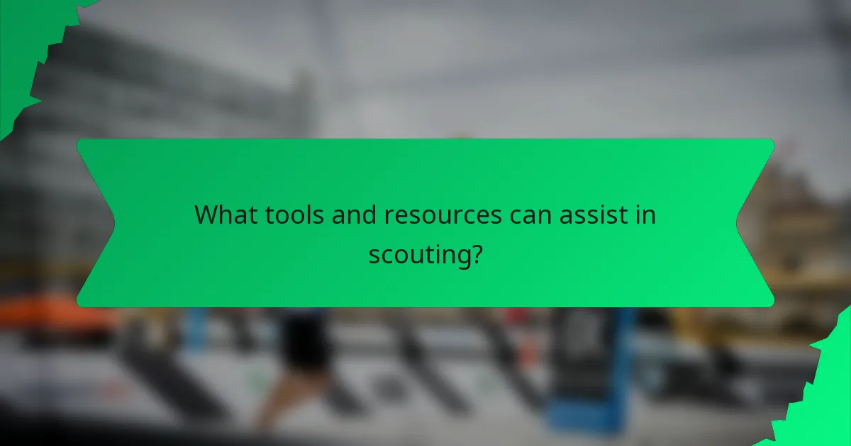 What tools and resources can assist in scouting?